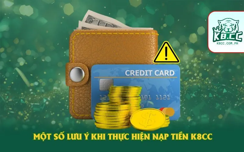 Một số lưu ý quan trọng khi thực hiện nạp tiền K8CC