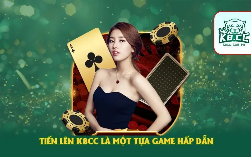 Tiến lên K8cc là một tựa game hấp dẫn